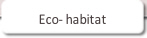 Eco- habitat.
