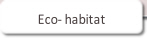 Eco- habitat.